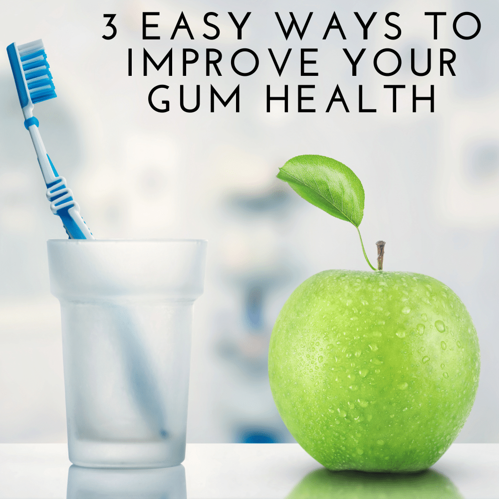 3 Easy Ways to Improve Your Gum Health 1